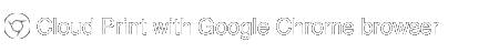 步Cloud Print with Google Chrome browser